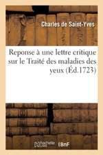 Reponse À Une Lettre Critique Sur Le Traité Des Maladies Des Yeux