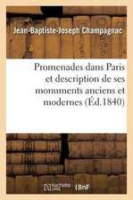 Promenades Dans Paris Et Description de Ses Monuments Anciens Et Modernes