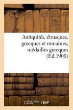 Antiquités, Étrusques, Grecques Et Romaines, Médailles Grecques