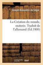 La Création Du Monde, Oratorio. Traduit de l'Allemand