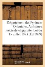 Département Des Pyrénées Orientales. Assistance Médicale Et Gratuite. Loi Du 15 Juillet 1893: Règlement Du 23 Août 1894