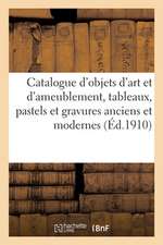 Catalogue Des Objets d'Art Et d'Ameublement, Tableaux, Pastels Et Gravures Anciens Et Modernes: Oeuvres de Desportes, Boiserie de Salon Époque Louis X