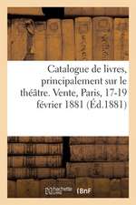 Catalogue de Livres Sur Le Théâtre, de Suites de Vignettes, de Manuscrits, Lettres Autographes