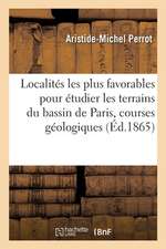 Localités Les Plus Favorables Pour Étudier Les Terrains Du Bassin de Paris, Courses Géologiques