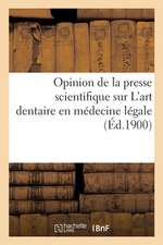 Opinion de la Presse Scientifique Sur l'Art Dentaire En Médecine Légale