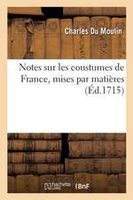 Notes Sur Les Coustumes de France, Mises Par Matières