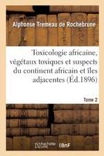 Toxicologie Africaine. Tome 2. Fascicule 1-2