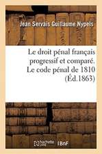 Le Droit Pénal Français Progressif Et Comparé. Le Code Pénal de 1810