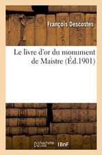 Le Livre d'Or Du Monument de Maistre