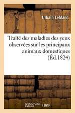 Traité Des Maladies Des Yeux Observées Sur Les Principaux Animaux Domestiques