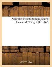 Nouvelle Revue Historique de Droit Français Et Étranger (Éd.1878)