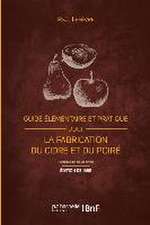 Guide Élémentaire Et Pratique Pour La Fabrication Du Cidre Et Du Poiré (Éd. 1889)