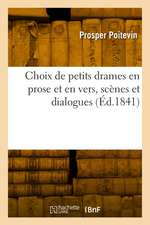 Choix de petits drames en prose et en vers, scènes et dialogues