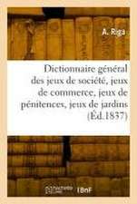 Dictionnaire général des jeux de société, jeux de commerce, jeux de pénitences