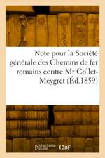 Note Pour La Société Générale Des Chemins de Fer Romains Contre MR Collet-Meygret