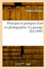 Principes et pratiques d'art en photographie. Le paysage