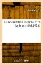 La Restauration Monétaire Et Les Bilans. Instabilité Du Franc Et l'Économie Privée