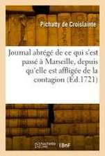 Journal abrégé de ce qui s'est passé à Marseille, depuis qu'elle est affligée de la contagion