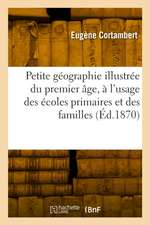 Petite géographie illustrée du premier âge, à l'usage des écoles primaires et des familles