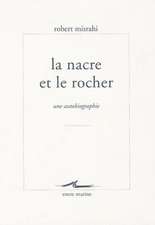 La Nacre Et Le Rocher: Une Autobiographie Philosophique