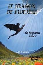 Le Dragon de Lumiere (Les Invocateurs - Tome 3)