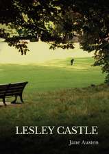 Lesley Castle: a parodic-humorous piece from Jane Austen's Juvenilia written in early 1792 when she was 16