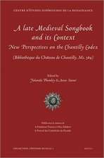 A Late Medieval Songbook and Its Context: New Perspectives on the Chantilly Codex (Bibliotheque Du Chateau de Chantilly, Ms. 564)