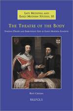 The Theatre of the Body: Staging Death and Embodying Life in Early-Modern London