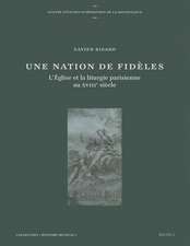 Une Nation de Fideles: L'Eglise Et La Liturgie Parisienne Au Xviiie Siecle