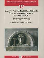 Saint-Victor de Marseille: Actes Du Colloque Saint-Victor, Marseille, 18-20 Novembre 2004