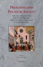 Preaching and Political Society: From Late Antiquity to the End of the Middle Ages / Depuis L'Antiquite Tardive Jusqu'a La Fin Du Moyen Age