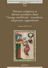 Themes Religieux Et Themes Profanes Dans L'Image Medievale: Transferts, Emprunts, Oppositions