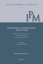 Knowledge, Contemplation, and Lullism: Contributions to the Lullian Section at the Siepm Congress, Freising, August 20-25, 2012