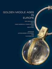 Golden Middle Ages in Europe: New Research Into Early-Medieval Communities and Identities