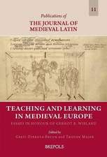 Teaching and Learning in Medieval Europe: Essays in Honour of Gernot R. Wieland