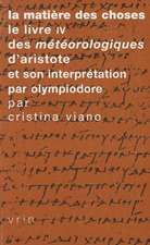 La Matiere Des Choses: Le Livre IV Des Meteorologiques D'Aristote Et Son Interpretation Par Olympiodore