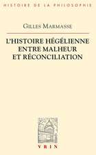 L'Histoire Hegelienne Entre Malheur Et Reconciliation