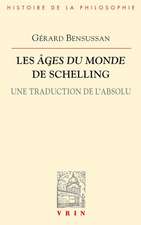 Les Ages Du Monde de Schelling: Une Traduction de L'Absolu