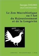 Le Zen Macrobiotique Ou L'Art Du Rajeunissement Et de la Longevite