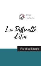 La Difficulté d'être de Jean Cocteau (fiche de lecture et analyse complète de l'oeuvre)