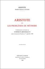 Aristote Et les Problemes de Methode: Communications Presentees Au Symposium Artistotelicum Tenu A Louvain Du 24 Aout Au 1er Septembre 1960