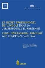 Secret Professionnel de L'avocat Et La Jurisprudence Europeenne / Legal Professional Privilege and European Case Law