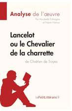 Lancelot ou le Chevalier de la charrette de Chrétien de Troyes (Analyse de l'oeuvre)