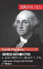 George Washington et la fondation des États-Unis