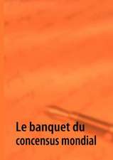 Le banquet du concensus mondial