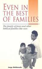 Even in the Best of Families: The Family of Jesus and Other Biblical Families Like Ours