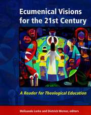 Ecumenical Visions for the 21st Century: A Reader for Theological Education