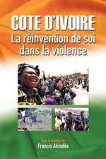 Cote D'Ivoire: La Reinvention de Soi Dans La Violence