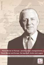 Pierre Werner Et L'Europe: His Approach, Action and Legacy