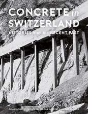 Concrete in Switzerland – Histories from the Recent Past